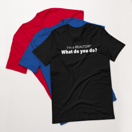 "I'm a Realtor What do you do?" Unisex t-shirt (Pre-shrunk)