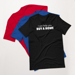 "I can help you buy a home" Unisex t-shirt (Pre-shrunk)